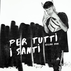 ดาวน์โหลดและฟังเพลง Per Tutti I Santi พร้อมเนื้อเพลงจาก Killah Man