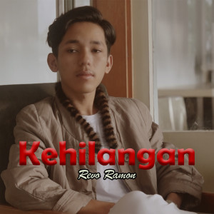 Dengarkan Kehilangan lagu dari Revo Ramon dengan lirik