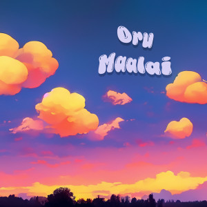 Listen to Oru Maalai song with lyrics from M.Kapilan