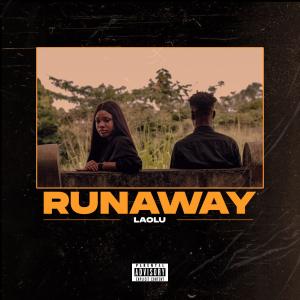 ดาวน์โหลดและฟังเพลง RUNAWAY (Explicit) พร้อมเนื้อเพลงจาก Laolu