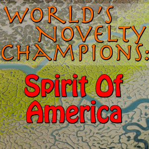 Spirit Of America的专辑World's Novelty Champions: Spirit Of America