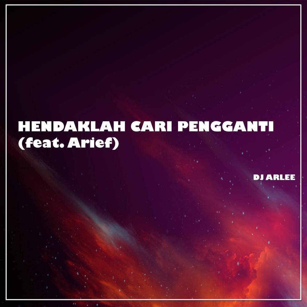 Hendaklah Cari Pengganti (feat. Arief) (Breakbeat)