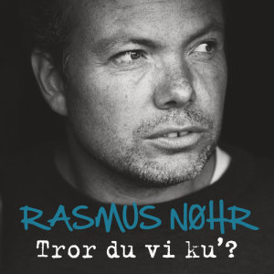 Rasmus Nøhr的專輯Tror Du Vi Ku' (Single Version)