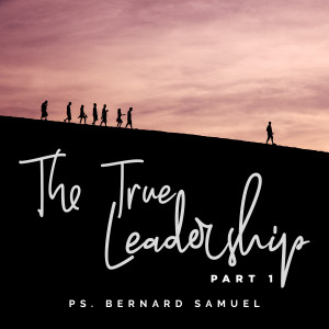 The True Leadership 1 dari Bernard Samuel