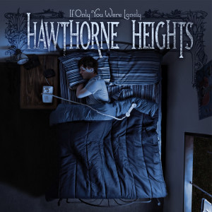Hawthorne Heights的專輯If Only You Were Lonely