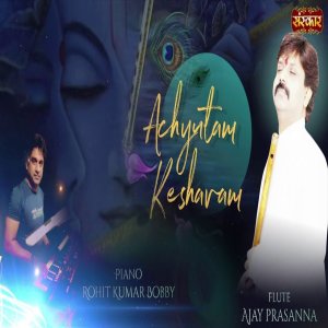 Listen to Achyutam Keshavam. song with lyrics from Ajay Prasanna