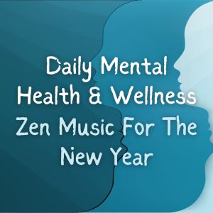 Power Shui的专辑Daily Mental Health & Wellness: Zen Music For The New Year