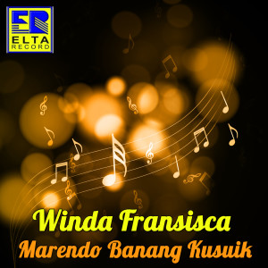Winda Fransisca的专辑Marendo Banang Kusuik (Pop Minang)