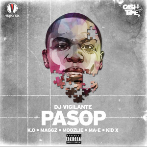 DJ Vigilante的專輯PASOP (feat. K.O, Maggz, Moozlie, MA-E and Kid X) (Explicit)