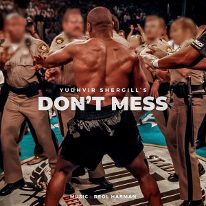 Listen to Don’t Mess song with lyrics from Yudhvir Shergill