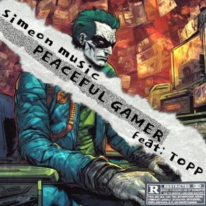 收聽SimeonMusic的peaceful gamer (feat. TOPP) (Explicit)歌詞歌曲