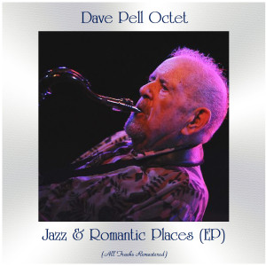 Dave Pell Octet的專輯Jazz & Romantic Places (EP) (All Tracks Remastered)