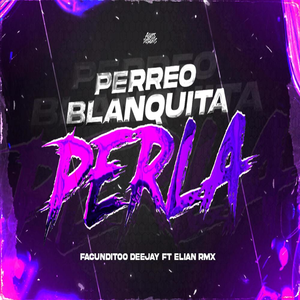 PERREO BLANQUITA PERLA (feat. ELIAN RMX)