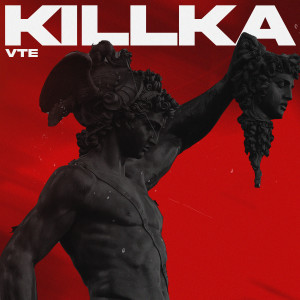 ดาวน์โหลดและฟังเพลง KILLKA พร้อมเนื้อเพลงจาก VTÊ