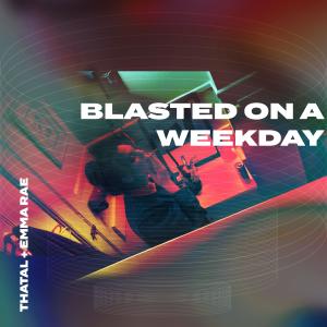 收聽Thatal的Blasted on a Weekday歌詞歌曲