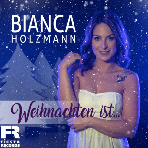 Bianca Holzmann的專輯Weihnachten ist