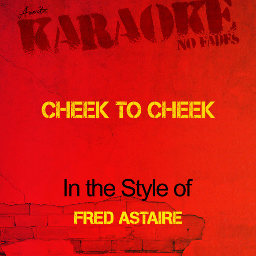 Cheek to Cheek (In the Style of Fred Astaire) [Karaoke Version] (Karaoke Version)