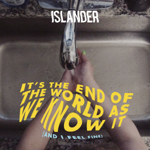 Album It's The End Of The World As We Know It (And I Feel Fine) from Islander(欧美)