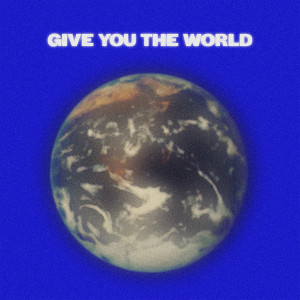 Give You the World (Explicit) dari Chiddy Bang