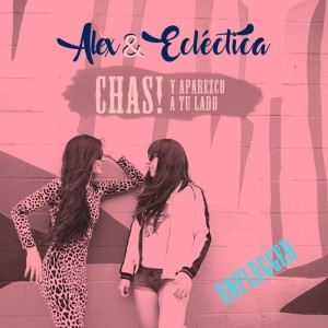 Listen to ¡Chas! y Aparezco A Tu Lado (Unplugged) song with lyrics from Eclectica