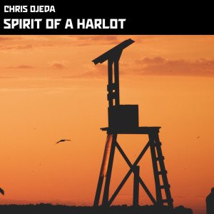Listen to Spirit Of A Harlot song with lyrics from Chris Ojeda