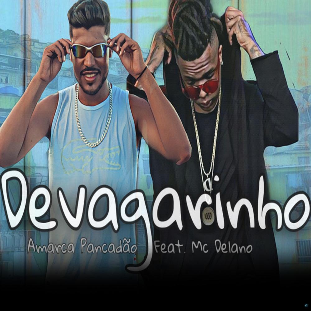 Devagarinho (feat. Mc Delano) (Explicit)