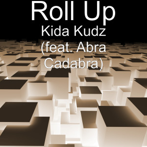 Listen to Kida Kudz (feat. Abra Cadabra) song with lyrics from Roll Up