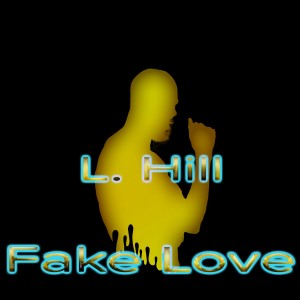 L. Hill的專輯Fake Love (Explicit)