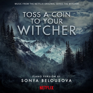 Sonya Belousova的專輯Toss A Coin To Your Witcher (Solo Piano Version)
