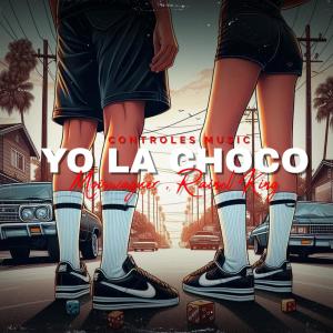 Controles Music的專輯Yo la Choco (feat. Moiswaguer & Rainel King) [Explicit]