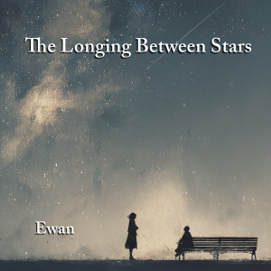 Listen to The Longing Between the Stars (Instrumental) song with lyrics from Ewan
