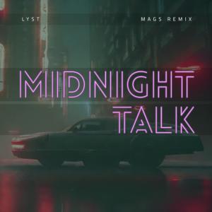 Listen to Midnight Talk (MAGS Remix) song with lyrics from Lyst