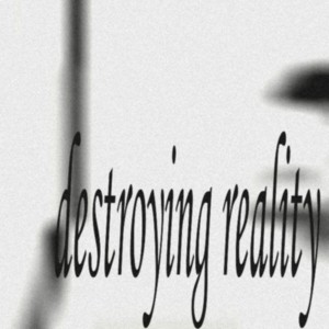 Album destroying reality from 