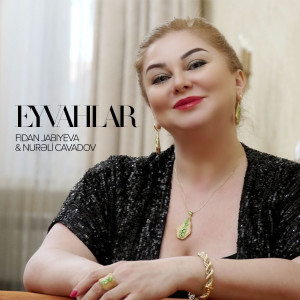 Listen to Eyvahlar song with lyrics from Fidan Jabiyeva