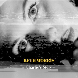 ดาวน์โหลดและฟังเพลง Charlie's Story (Explicit) พร้อมเนื้อเพลงจาก Beth Morris