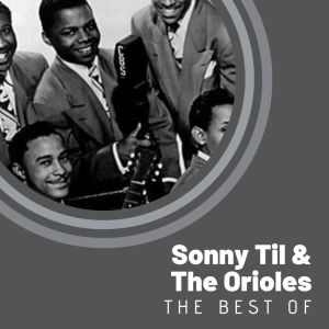 Sonny Til的專輯The Best of Sonny Til & The Orioles