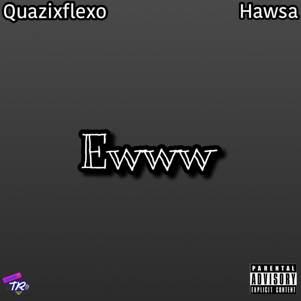 Ewww (feat. Hawsa) (Explicit)