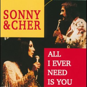 Sonny & Cher的專輯All I Ever Need Is You