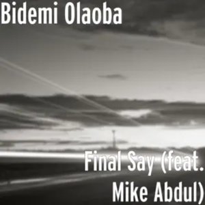 Album Final Say from Bidemi Olaoba