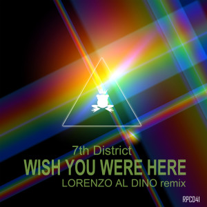 ดาวน์โหลดและฟังเพลง Wish You Were Here (Lorenzo Al Dino Remix) พร้อมเนื้อเพลงจาก 7th District