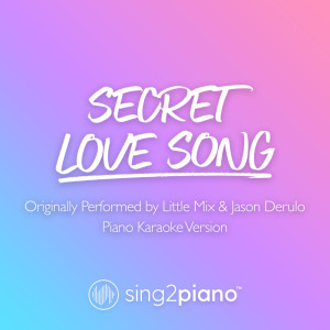 Listen to Secret Love Song (Originally Performed by Little Mix & Jason Derulo) (Piano Karaoke Version) (Piano Karaoke Version|Originally Performed by Little Mix & Jason Derulo) song with lyrics from Sing2Piano