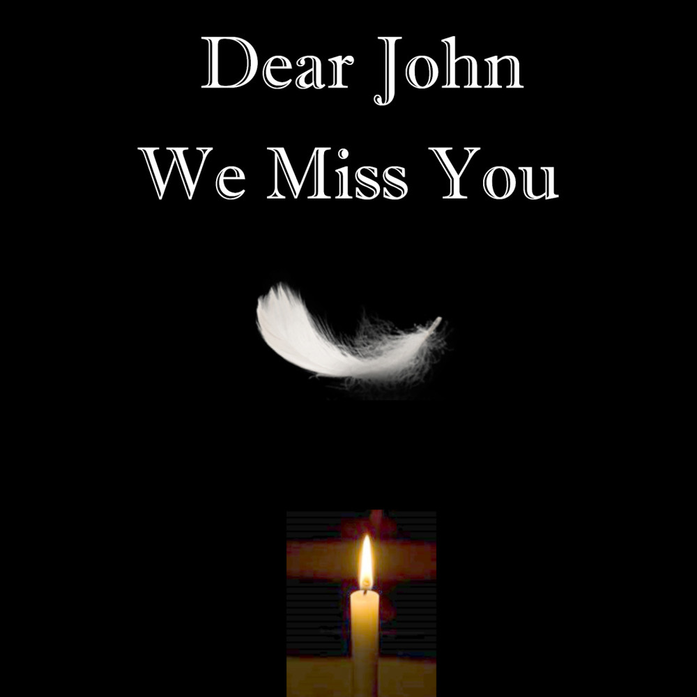 Dear John We Miss You