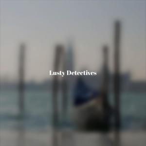 Listen to Lusty Detectives song with lyrics from Amine Dhey