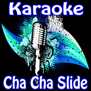 ดาวน์โหลดและฟังเพลง Cha Cha Slide (Karaoke) พร้อมเนื้อเพลงจาก Karaoke