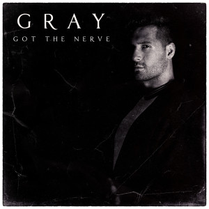 收聽GRAY的Got the Nerve歌詞歌曲