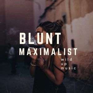 Listen to Blunt (Explicit) song with lyrics from Maximalist