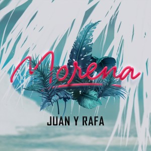 收聽Juan y Rafa的Morena歌詞歌曲