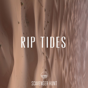 Dengarkan lagu Rip Tides nyanyian Scavenger Hunt dengan lirik