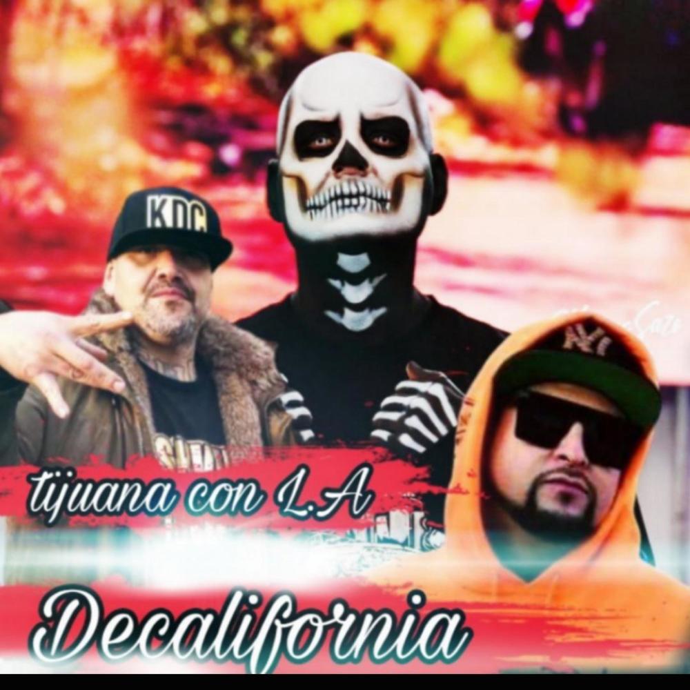 TIJUANA CON L.A (feat. Decalifornia & Felon kdc)