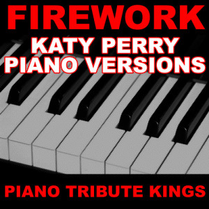 收聽Piano Tribute Kings的Firework (Katy Perry Piano Vocal Version)歌詞歌曲